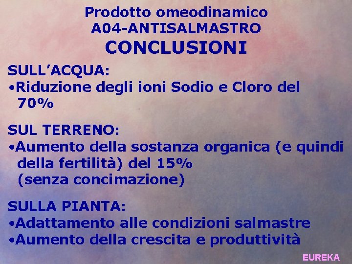 Prodotto omeodinamico A 04 -ANTISALMASTRO CONCLUSIONI SULL’ACQUA: • Riduzione degli ioni Sodio e Cloro