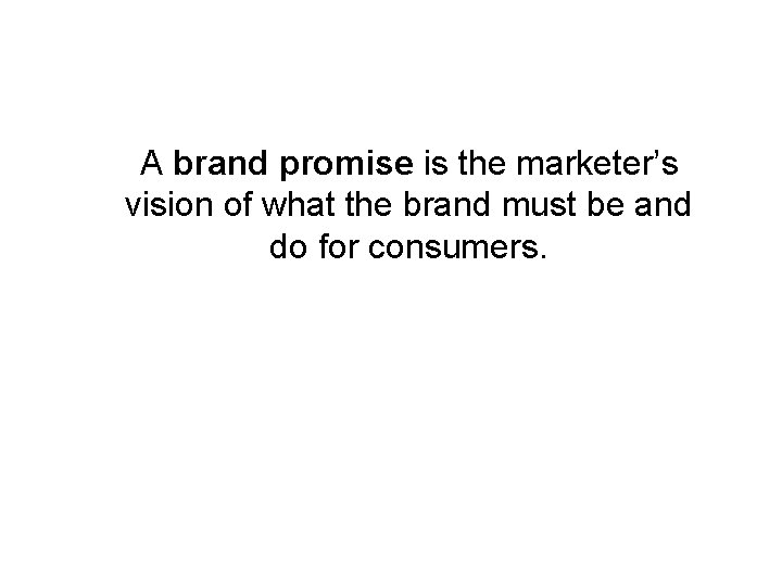 What is a Brand Promise? A brand promise is the marketer’s vision of what