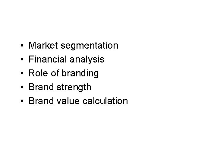 Interbrand’s Steps in Calculating Brand Equity • • • Market segmentation Financial analysis Role