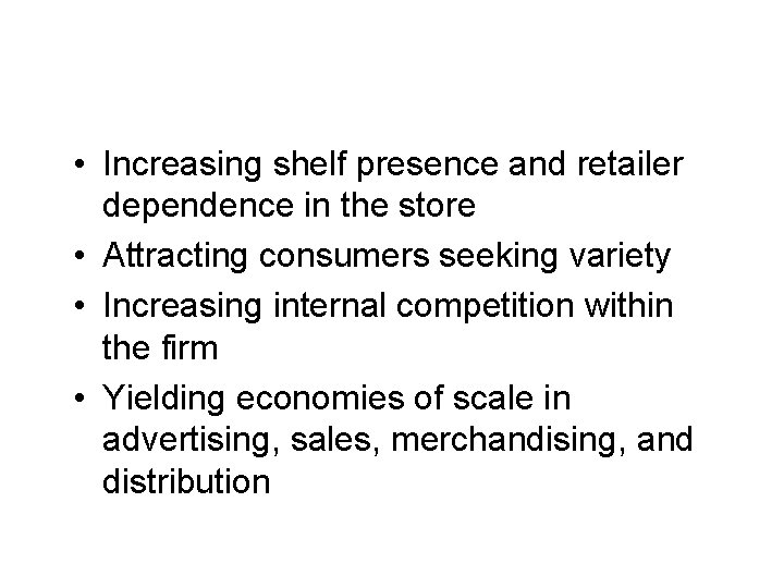 Reasons for Brand Portfolios • Increasing shelf presence and retailer dependence in the store
