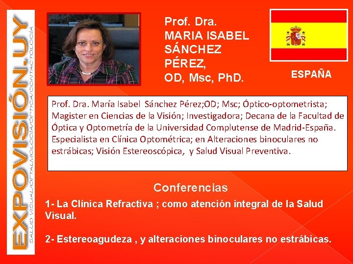Prof. Dra. MARIA ISABEL SÁNCHEZ PÉREZ, OD, Msc, Ph. D. ESPAÑA Prof. Dra. María
