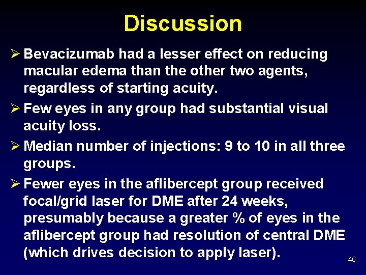 Discussion Ø Bevacizumab had a lesser effect on reducing macular edema than the other