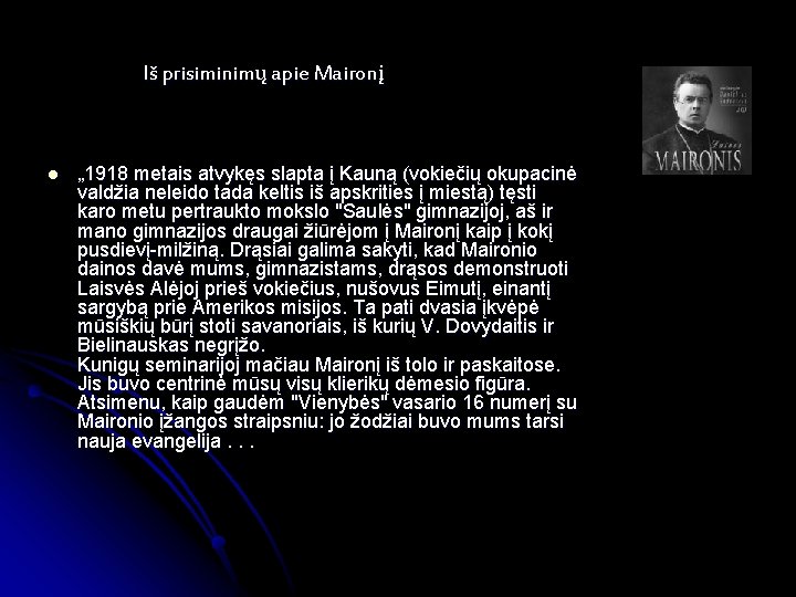 Iš prisiminimų apie Maironį l „ 1918 metais atvykęs slapta į Kauną (vokiečių okupacinė