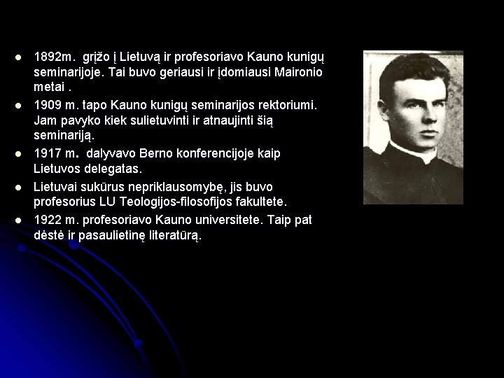 l l l 1892 m. grįžo į Lietuvą ir profesoriavo Kauno kunigų seminarijoje. Tai