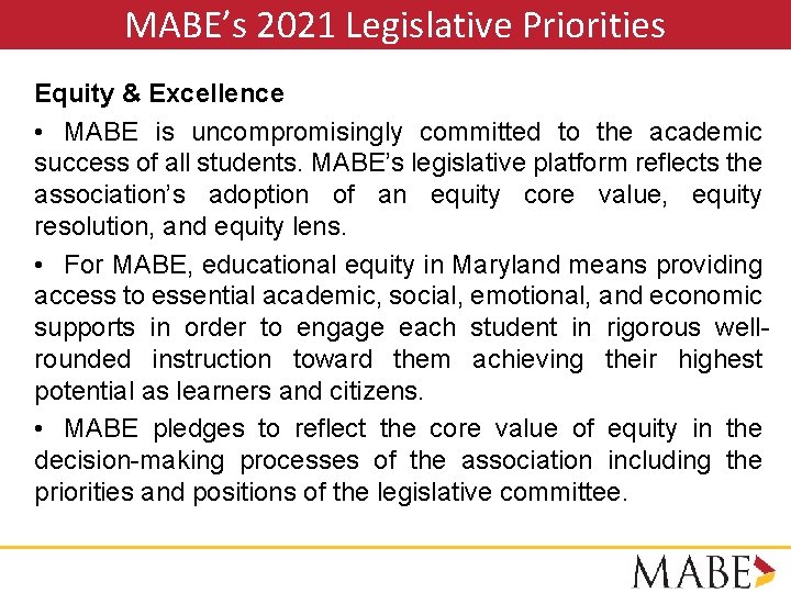 MABE’s 2021 Legislative Priorities Equity & Excellence • MABE is uncompromisingly committed to the