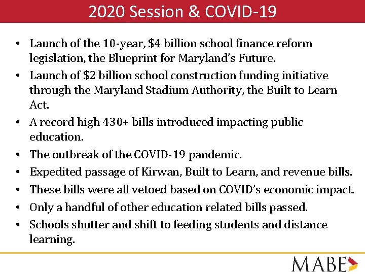 2020 Session & COVID-19 • Launch of the 10 -year, $4 billion school finance