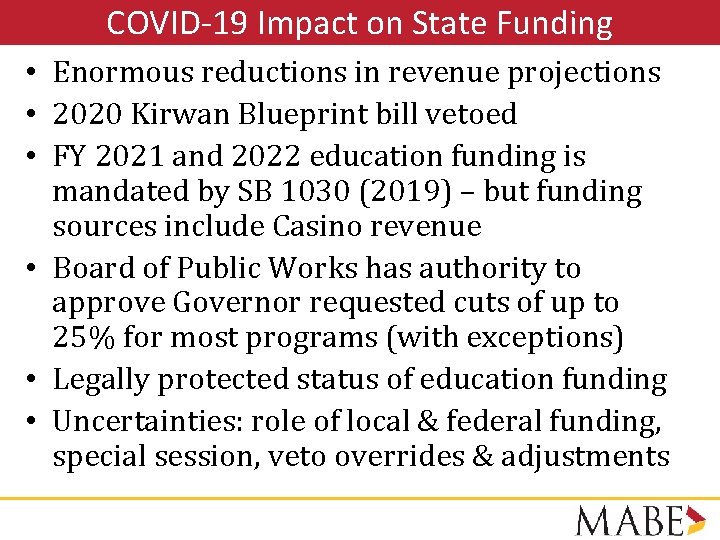 COVID-19 Impact on State Funding • Enormous reductions in revenue projections • 2020 Kirwan