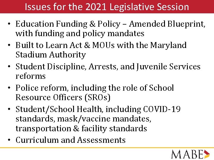 Issues for the 2021 Legislative Session • Education Funding & Policy – Amended Blueprint,