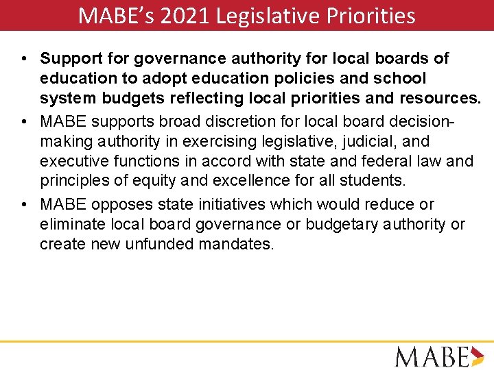 MABE’s 2021 Legislative Priorities • Support for governance authority for local boards of education