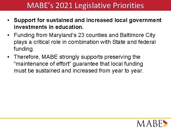 MABE’s 2021 Legislative Priorities • Support for sustained and increased local government investments in