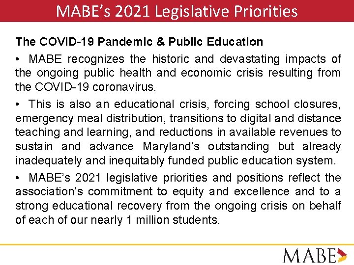 MABE’s 2021 Legislative Priorities The COVID-19 Pandemic & Public Education • MABE recognizes the