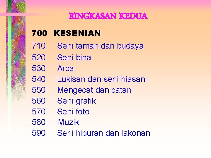 RINGKASAN KEDUA 700 KESENIAN 710 520 530 540 550 560 570 580 590 Seni