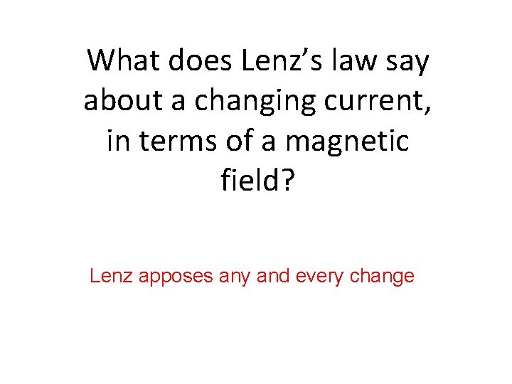 What does Lenz’s law say about a changing current, in terms of a magnetic