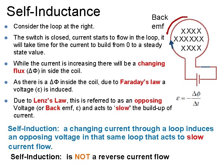 Self-Inductance Back emf l Consider the loop at the right. l The switch is