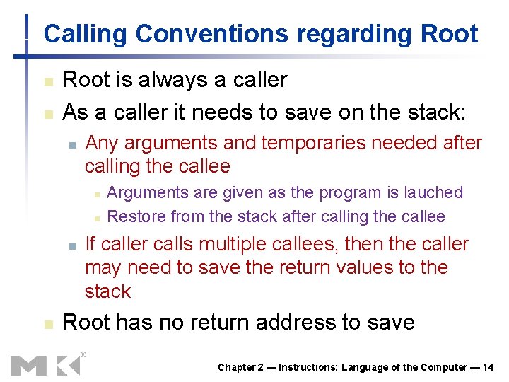 Calling Conventions regarding Root n n Root is always a caller As a caller