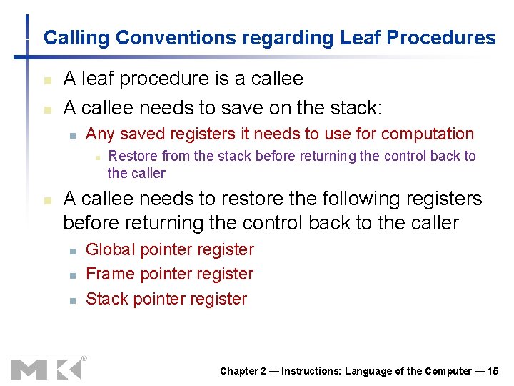 Calling Conventions regarding Leaf Procedures n n A leaf procedure is a callee A