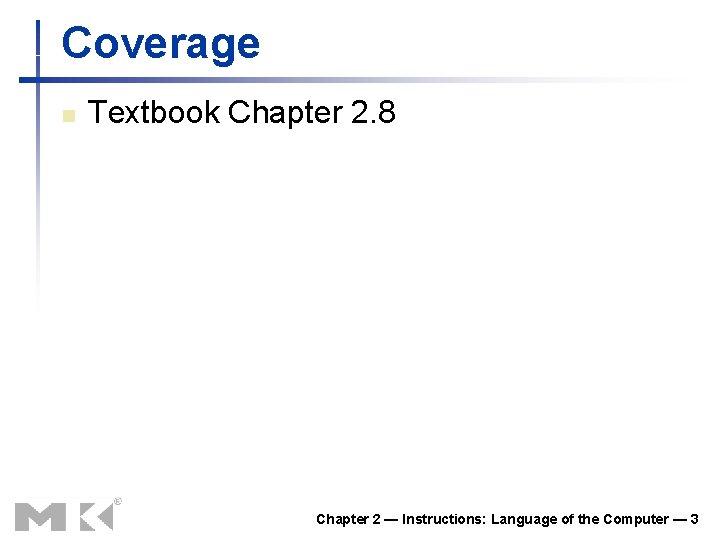 Coverage n Textbook Chapter 2. 8 Chapter 2 — Instructions: Language of the Computer