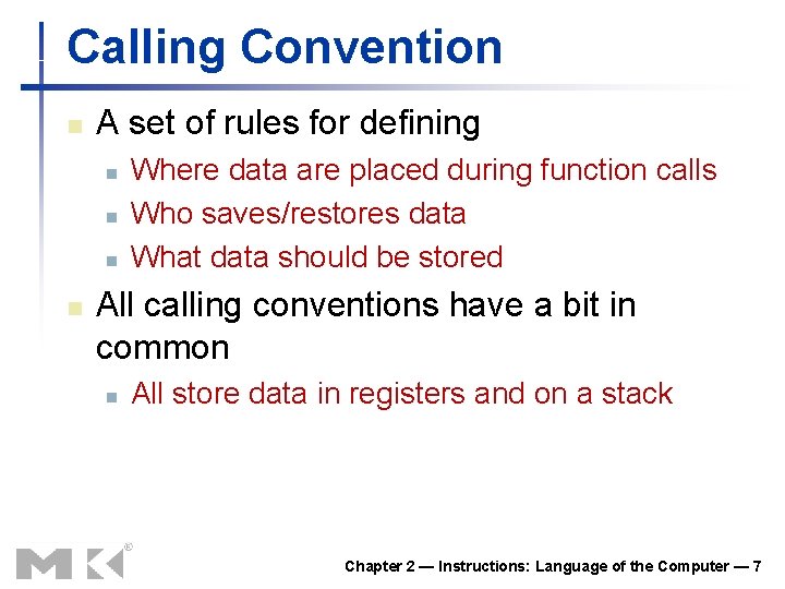 Calling Convention n A set of rules for defining n n Where data are