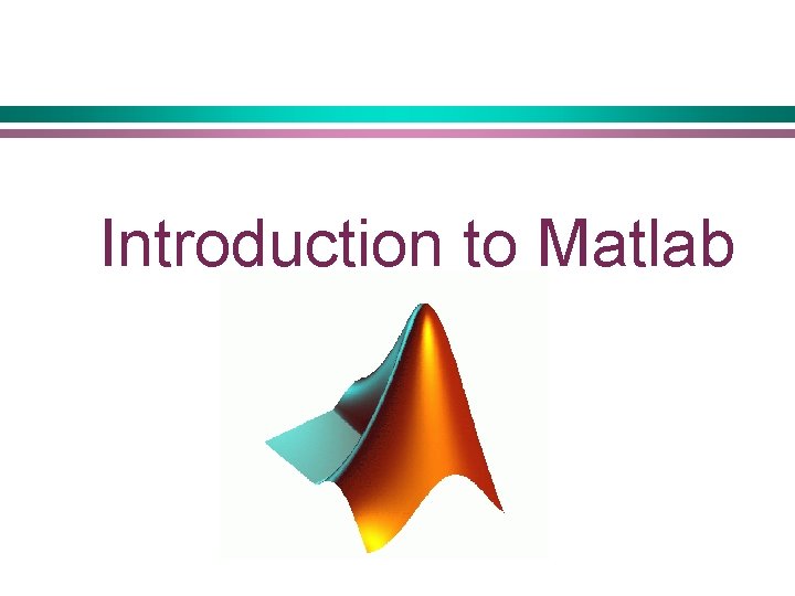 Introduction to Matlab 