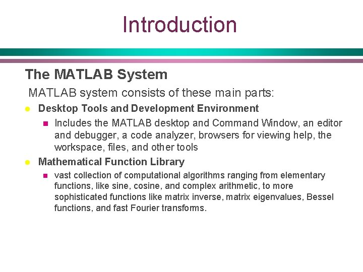 Introduction The MATLAB System MATLAB system consists of these main parts: l l Desktop