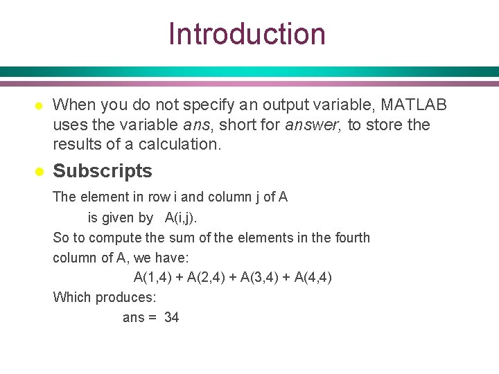 Introduction l When you do not specify an output variable, MATLAB uses the variable