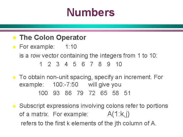Numbers l The Colon Operator l For example: 1: 10 is a row vector