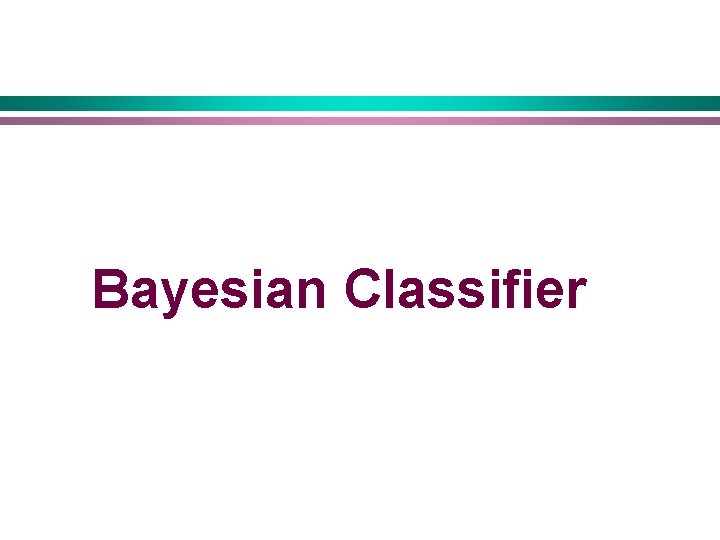 Bayesian Classifier 