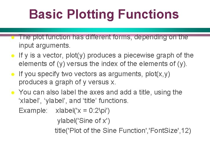 Basic Plotting Functions l l The plot function has different forms, depending on the