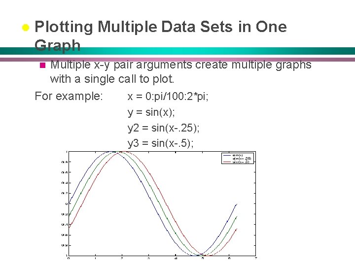 l Plotting Multiple Data Sets in One Graph Multiple x-y pair arguments create multiple