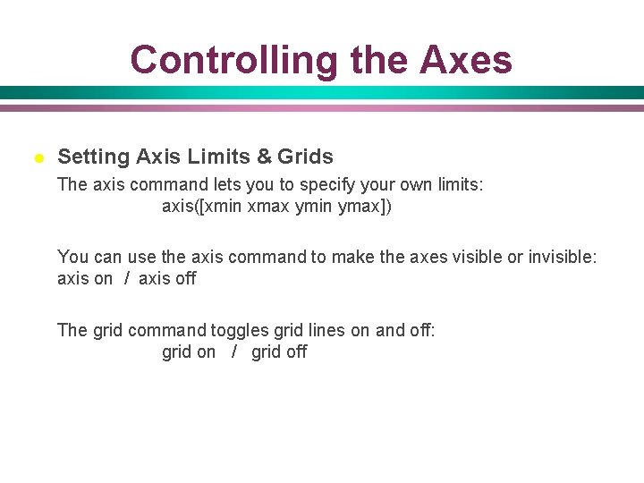 Controlling the Axes l Setting Axis Limits & Grids The axis command lets you