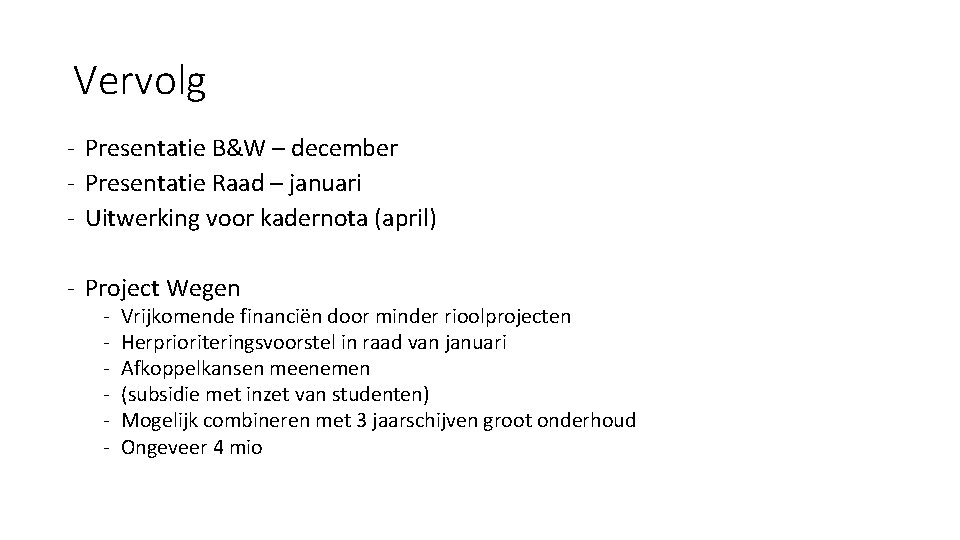 Vervolg - Presentatie B&W – december - Presentatie Raad – januari - Uitwerking voor