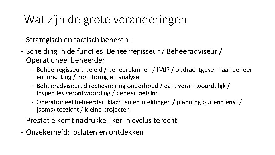 Wat zijn de grote veranderingen - Strategisch en tactisch beheren : - Scheiding in