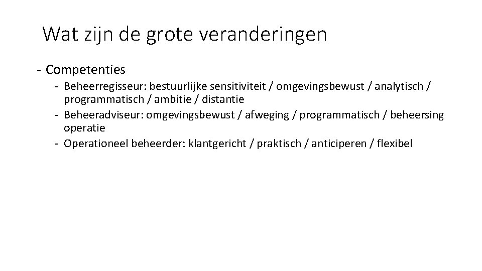 Wat zijn de grote veranderingen - Competenties - Beheerregisseur: bestuurlijke sensitiviteit / omgevingsbewust /