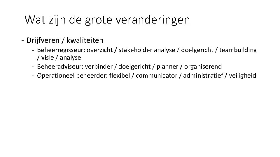 Wat zijn de grote veranderingen - Drijfveren / kwaliteiten - Beheerregisseur: overzicht / stakeholder