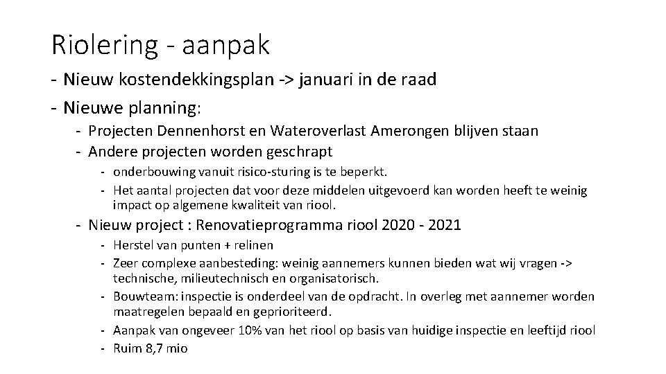 Riolering - aanpak - Nieuw kostendekkingsplan -> januari in de raad - Nieuwe planning: