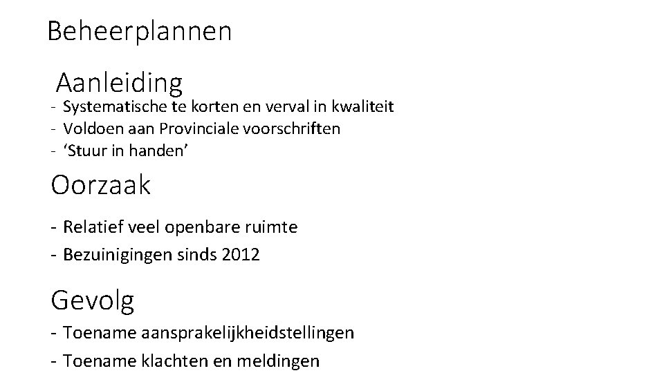 Beheerplannen Aanleiding - Systematische te korten en verval in kwaliteit - Voldoen aan Provinciale