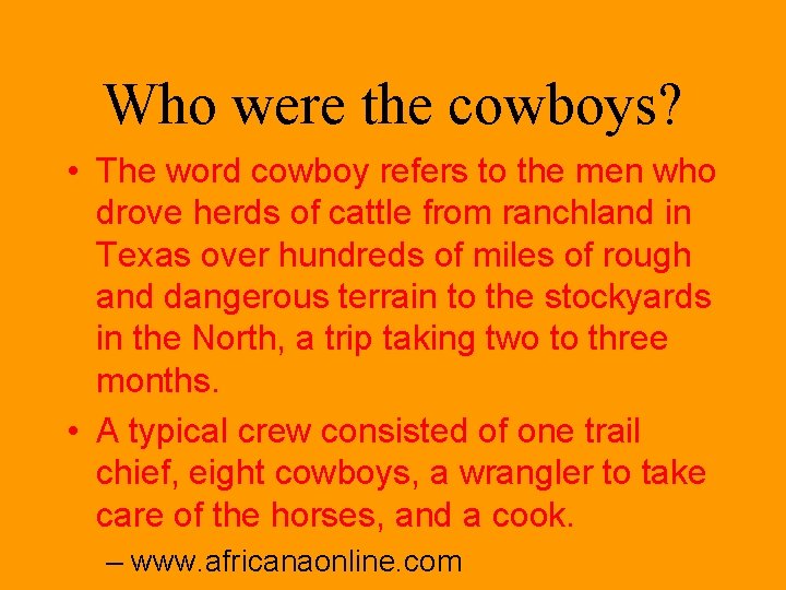 Who were the cowboys? • The word cowboy refers to the men who drove