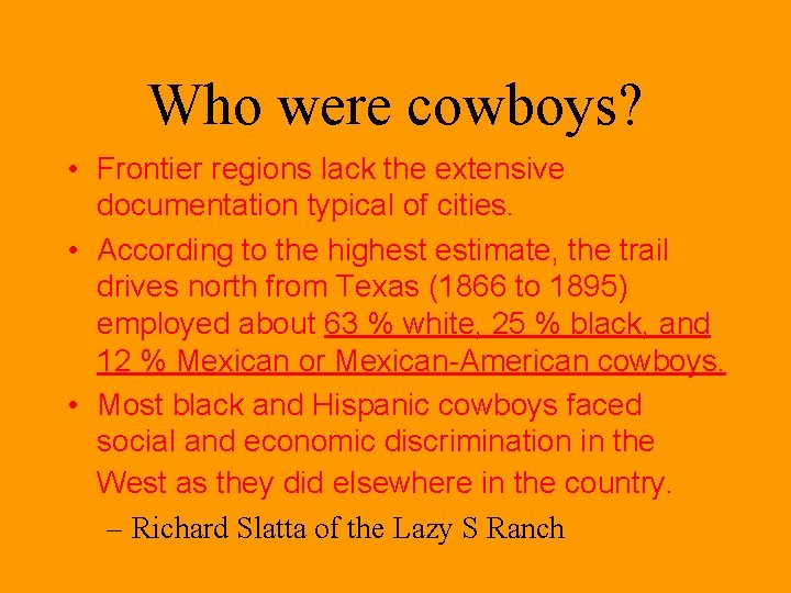 Who were cowboys? • Frontier regions lack the extensive documentation typical of cities. •