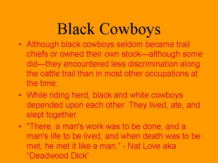 Black Cowboys • Although black cowboys seldom became trail chiefs or owned their own