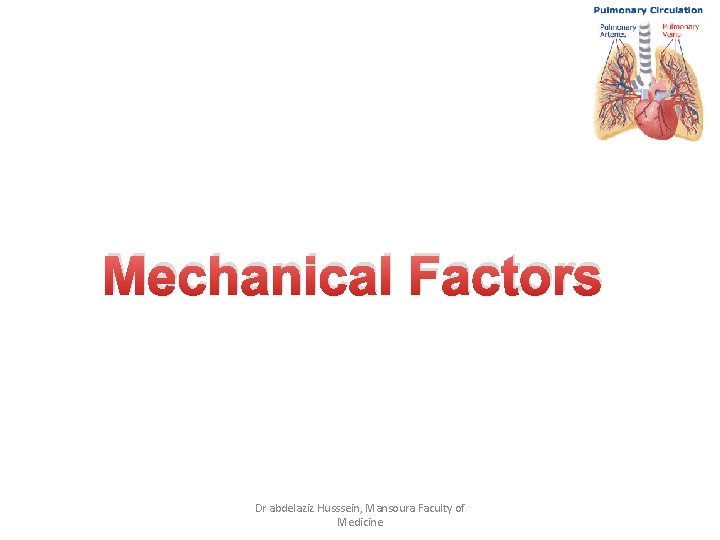 Mechanical Factors Dr abdelaziz Husssein, Mansoura Faculty of Medicine 