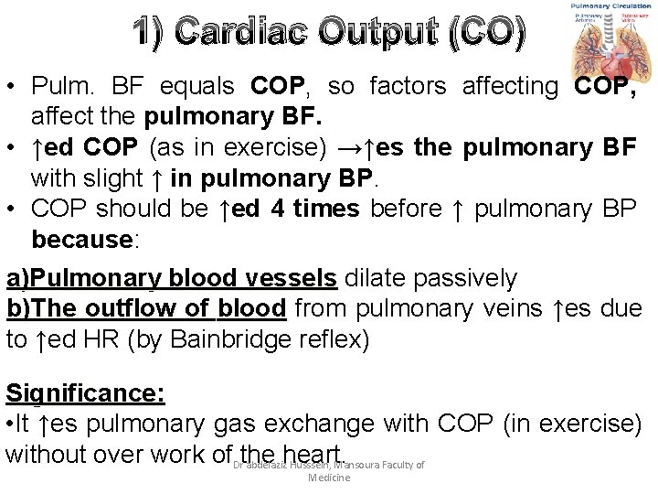 1) Cardiac Output (CO) • Pulm. BF equals COP, so factors affecting COP, affect