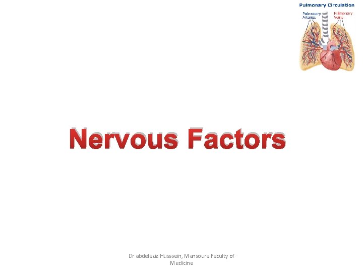 Nervous Factors Dr abdelaziz Husssein, Mansoura Faculty of Medicine 