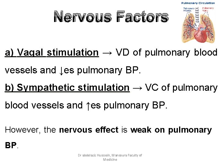 Nervous Factors a) Vagal stimulation → VD of pulmonary blood vessels and ↓es pulmonary