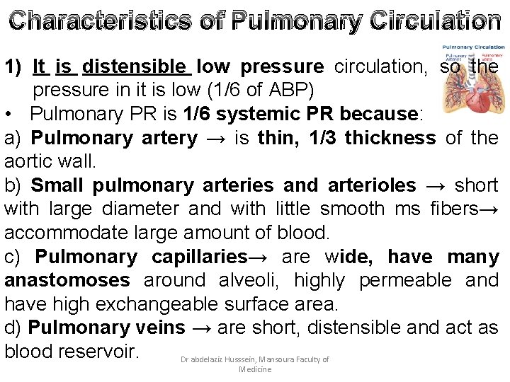 Characteristics of Pulmonary Circulation 1) It is distensible low pressure circulation, so the pressure