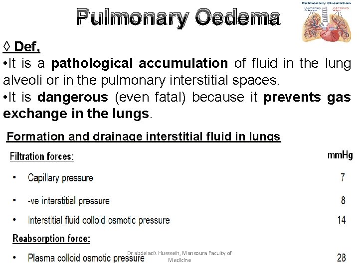 Pulmonary Oedema ◊ Def, • It is a pathological accumulation of fluid in the