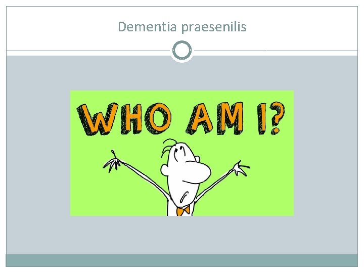 Dementia praesenilis 