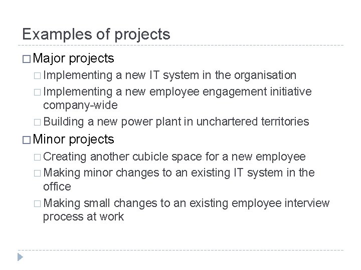 Examples of projects � Major projects � Implementing a new IT system in the