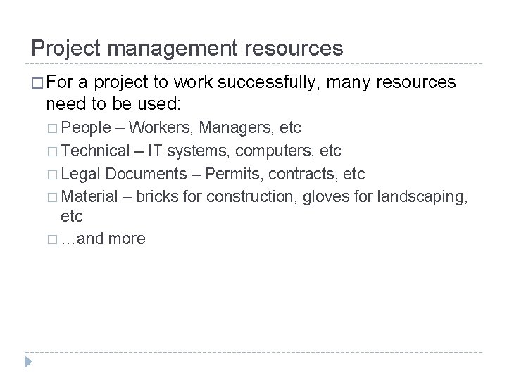 Project management resources � For a project to work successfully, many resources need to