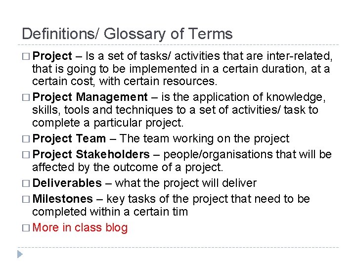 Definitions/ Glossary of Terms � Project – Is a set of tasks/ activities that