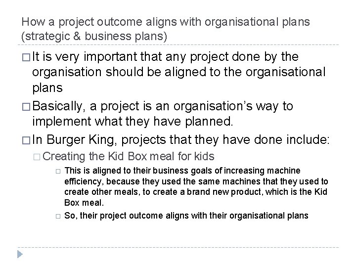 How a project outcome aligns with organisational plans (strategic & business plans) � It